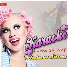 Don’t Sit Under The Apple Tree (With Anyone Else But Me) [In The Style Of Andrews Sisters] [Karaoke Version]