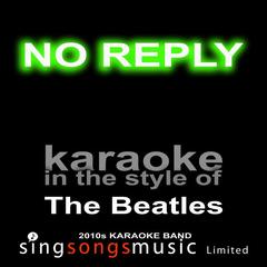 No Reply (Originally Performed By The Beatles)(Karaoke Audio Version)