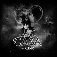 Tumba La Casa(feat. Alexio)