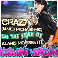 Crazy (James Michael Mix) [In the Style of Alanis Morissette] [Karaoke Version]