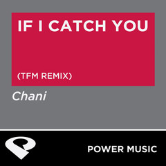 If I Catch You(Tfm Remix Radio Edit)