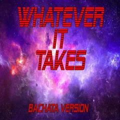 Whatever It Takes(Bachata Version)