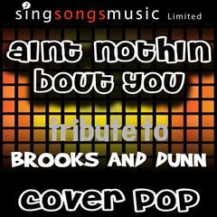 Ain’t Nothin’ Bout You (Tribute to Brooks and Dunn)