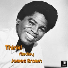 Think! Medley: Think / Good Good Lovin’ / Wonder When You’re Coming Home / I’ll Go Crazy / This Old Heart / I Know It’s True / Bewildered / I’ll Never Let You Go / You’ve Got the Power / If You Want Me / Baby， You’re Right / So Long