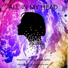 All in My Head(Reprise to Fifth Harmony Feat Fetty Wap)