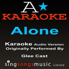 Alone (Originally Performed By Glee Cast) {Karaoke Audio Version}