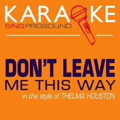 Don’t Leave Me This Way (In the Style of Thelma Houston) [Karaoke Instrumental Version]