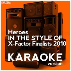 Heroes (In the Style of X-Factor Finalists 2010)(Karaoke Version)