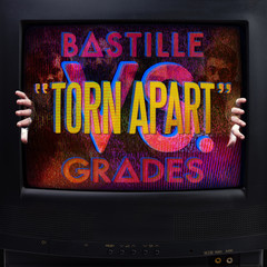 Torn Apart(Bastille vs. GRADES)