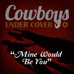 Mine Would Be You