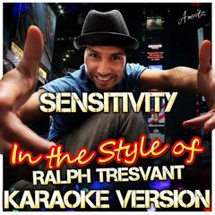 Sensitivity (In the Style of Ralph Tresvant)(Karaoke Version)