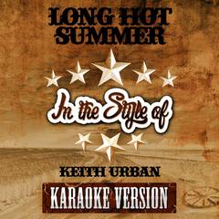 Long Hot Summer (In the Style of Keith Urban) [Karaoke Version]