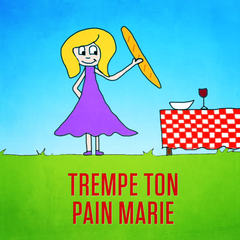 Trempe ton pain， Marie