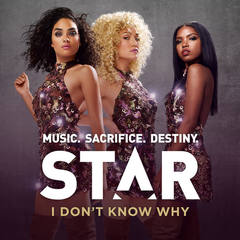 I Don’t Know Why(From “Star|Season 1|” Soundtrack)