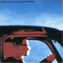 Who’s Gonna Ride Your Wild Horses