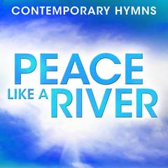 Peace Like A River(Contemporary Hymns: Peace Like A River Version)