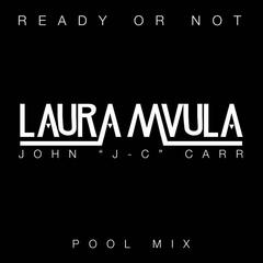 Ready or Not(John ”J-C” Carr Pool Mix)