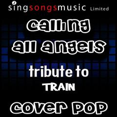 Calling All Angels (Tribute to Train)