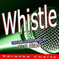 Whistle(Karaoke Version|Originally Performed By Flo Rida)