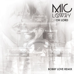 Oh Lord(Bobby Love Remix)