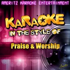 The River Is Here (In the Style of Praise & Worship)(Karaoke Version)