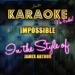 Impossible (In the Style of James Arthur)(Karaoke Version)