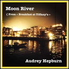 Moon River(From ”Breakfast at Tiffany’s”)