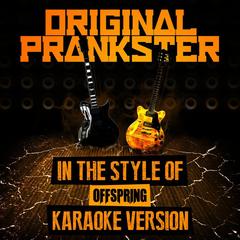 Original Prankster (In the Style of Offspring) [Karaoke Version]