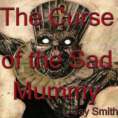 The Curse of the Sad Mummy(Remixed Sound Version)