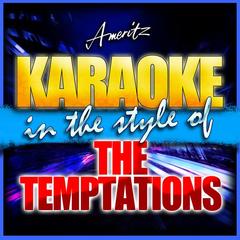 Ain’t Too Proud to Beg (In the Style of The Temptations) [Karaoke Versions]