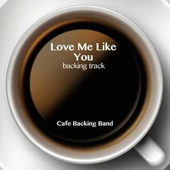Love Me Like You (Backing Track Instrumental Version)