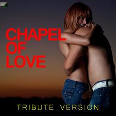 Chapel of Love(Tribute Version)