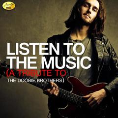 Listen to the Music - A Tribute to the Doobie Brothers