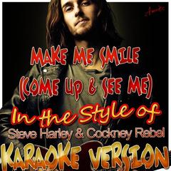 Make Me Smile (Come Up & See Me) [In the Style of Steve Harley & Cockney Rebel] [Karaoke Version]