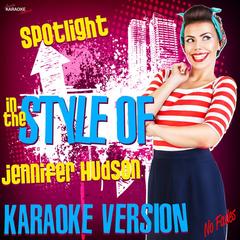 Spotlight (In the Style of Jennifer Hudson)(Karaoke Version)