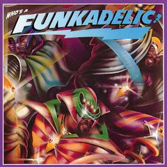 Who’s a Funkadelic?