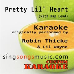 Pretty Lil’ Heart (with Rap Lead) [Originally Performed By Robin Thicke & Lil Wayne] [Karaoke Audio Version]