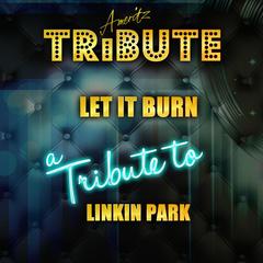 Burn It Down (A Tribute to Linkin Park)