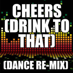 Cheers(Drink To That)(Dance Remix)