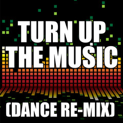 Turn Up the Music(Dance Remix)