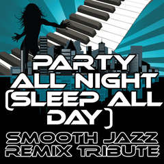 Party All Night(Sleep All Day)(Smooth Jazz Cover Version)