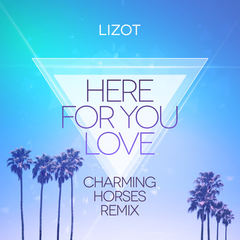 Here For You Love(Charming Horses Remix Edit)