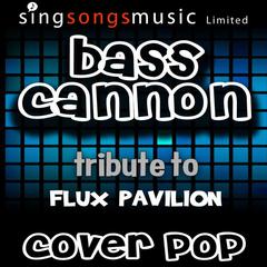 Bass Cannon (Tribute to Flux Pavilion)