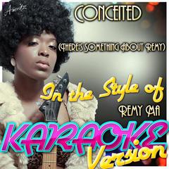 Conceited (There’s Something About Remy) [In the Style of Remy Ma] [Karaoke Version]