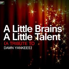 A Little Brains， A Little Talent (A Tribute to Damn Yankees)