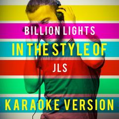 Billion Lights (In the Style of Jls)(Karaoke Version)