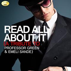 Read All About It - A Tribute to Professor Green and Emeli Sande