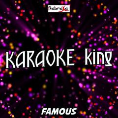 Famous(Originally Performed by Kanye West， Rihanna and Swizz Beatz) (Karaoke Version)