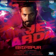 Jee Karda (From ”Badlapur)