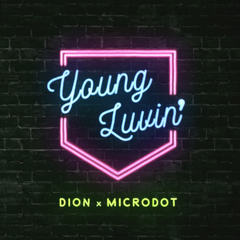 Young Luvin’(feat. Dion & Microdot)